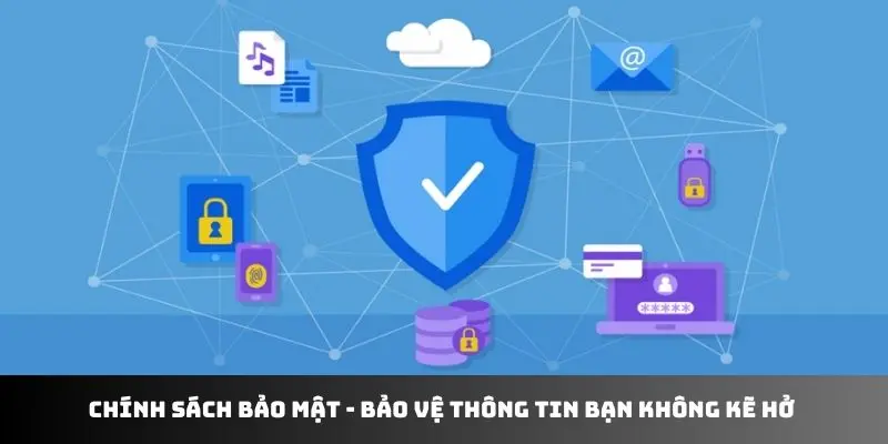 Chính Sách Bảo Mật 2Q - Bảo Vệ Người Chơi Khỏi Hacker 3 Chính sách bảo mật - bảo vệ thông tin bạn không kẽ hở